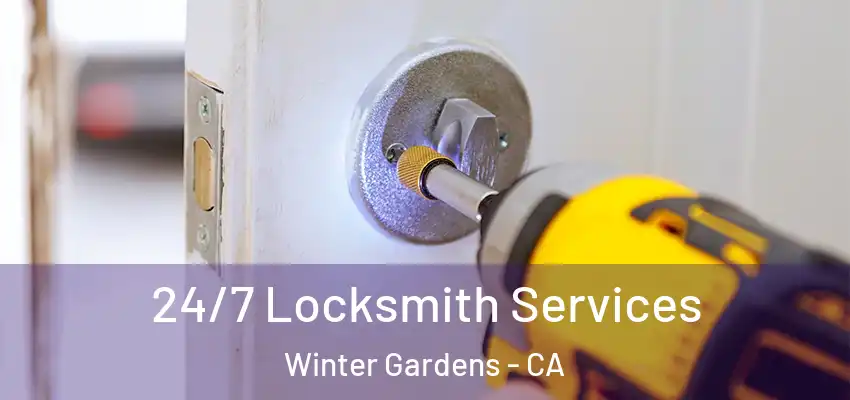  24/7 Locksmith Services Winter Gardens - CA