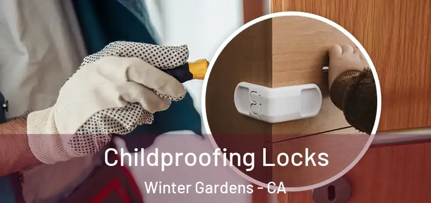 Childproofing Locks Winter Gardens - CA