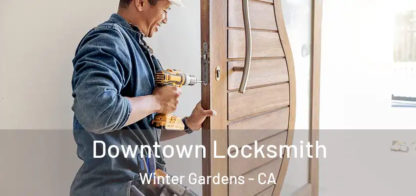 Downtown Locksmith Winter Gardens - CA