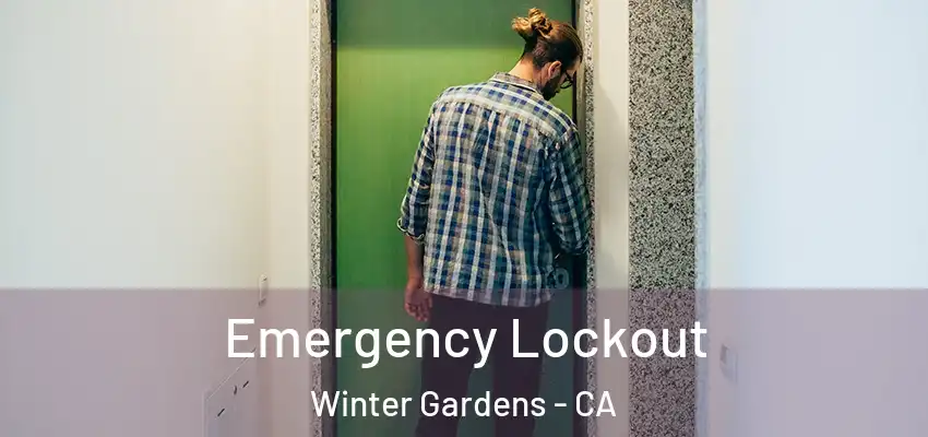  Emergency Lockout Winter Gardens - CA
