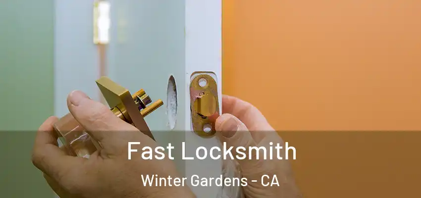 Fast Locksmith Winter Gardens - CA