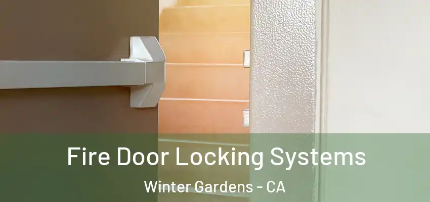  Fire Door Locking Systems Winter Gardens - CA