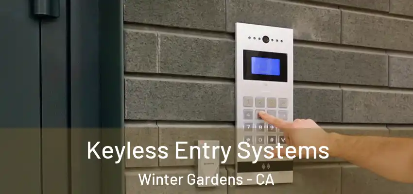 Keyless Entry Systems Winter Gardens - CA