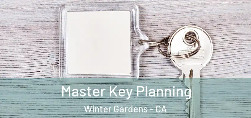  Master Key Planning Winter Gardens - CA