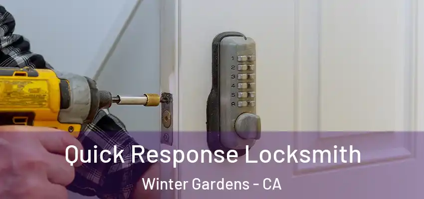 Quick Response Locksmith Winter Gardens - CA