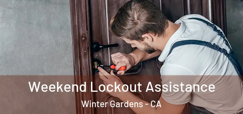  Weekend Lockout Assistance Winter Gardens - CA