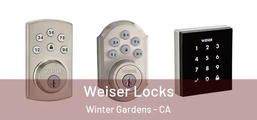 Weiser Locks Winter Gardens - CA