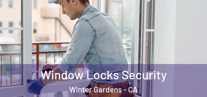 Window Locks Security Winter Gardens - CA